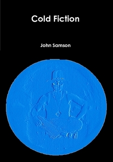 Cold Fiction by John Samson